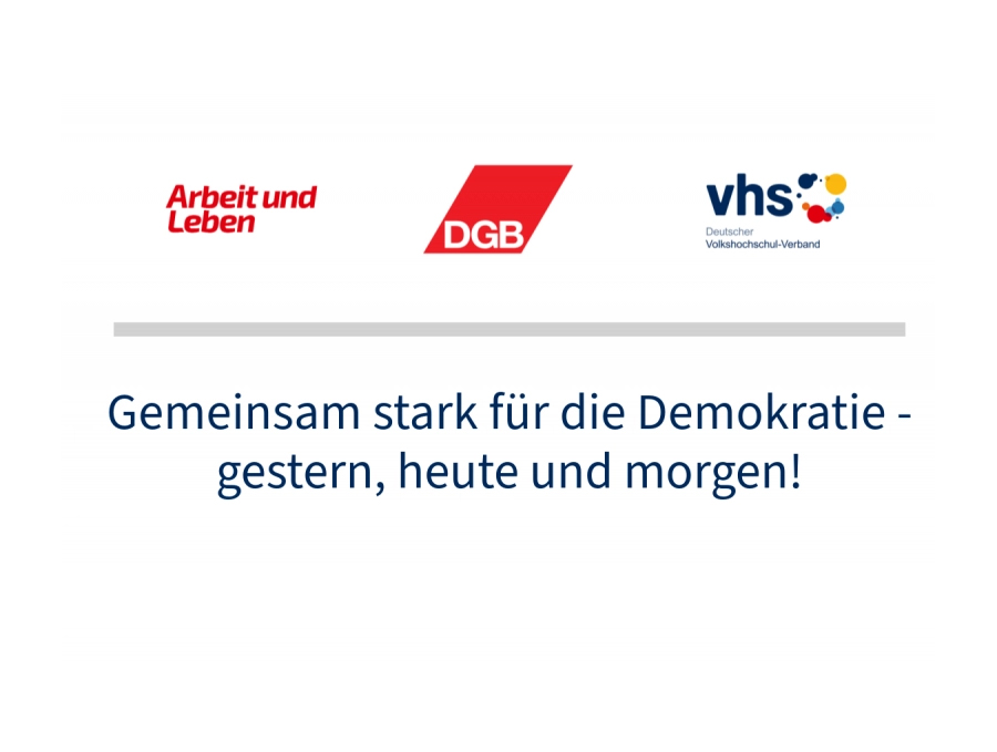 Logo Arbeit und Leben, DGB, VHS mit Text Gemeinsam stark für die Demokratie - gestern, heute, morgen